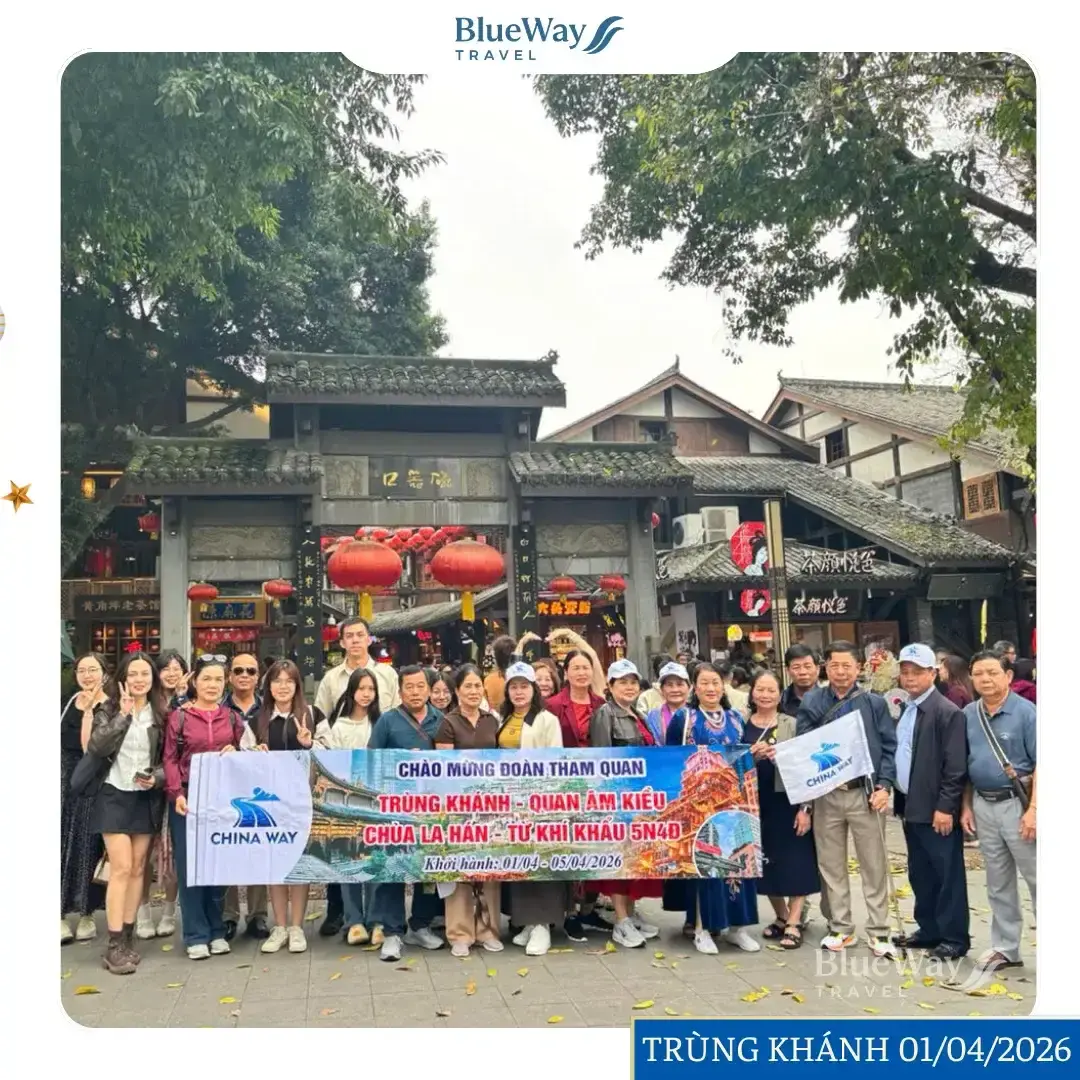 [GÓC FEEDBACK] Đoàn Khách Tham Quan Trùng Khánh Mono No Shopping 5 Ngày 4 Đêm | 01 – 05/04/2026 | Blueway Travel