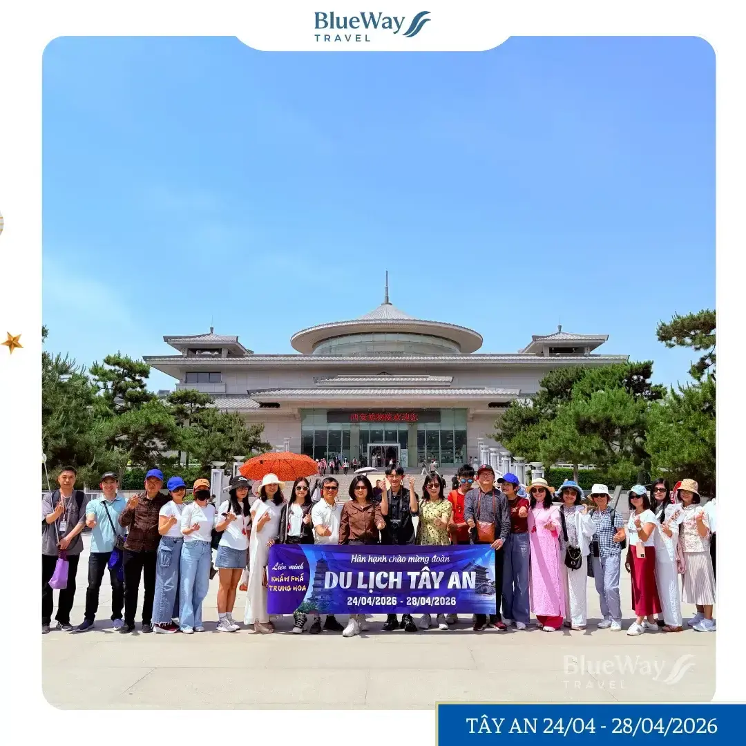 [GÓC FEEDBACK] Đoàn Khách Tham Quan Tây An Mono No Shopping 5 Ngày 4 Đêm | 24 – 28/04/2026 | Blueway Travel