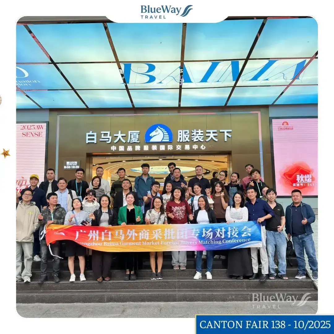 [GÓC FEEDBACK] Đoàn khách tham gia Hội chợ Quảng Châu Canton Fair lần thứ 138 | Tháng 10/2025 | Blueway Travel